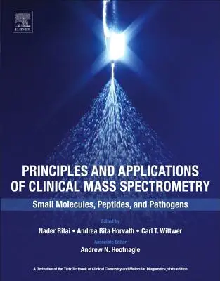 Grundlagen und Anwendungen der klinischen Massenspektrometrie: Kleine Moleküle, Peptide und Krankheitserreger - Principles and Applications of Clinical Mass Spectrometry: Small Molecules, Peptides, and Pathogens