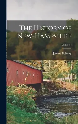 Die Geschichte von New-Hampshire; Band 1 - The History of New-Hampshire; Volume 1