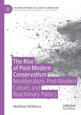 Der Aufstieg des postmodernen Konservatismus: Neoliberalismus, postmoderne Kultur und reaktionäre Politik - The Rise of Post-Modern Conservatism: Neoliberalism, Post-Modern Culture, and Reactionary Politics