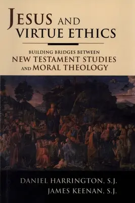 Jesus und die Tugendethik: Ein Brückenschlag zwischen neutestamentlicher Wissenschaft und Moraltheologie - Jesus and Virtue Ethics: Building Bridges between New Testament Studies and Moral Theology