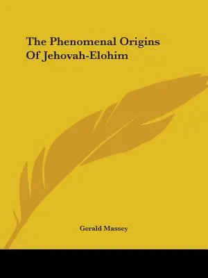 Die phänomenalen Ursprünge von Jehova-Elohim - The Phenomenal Origins Of Jehovah-Elohim