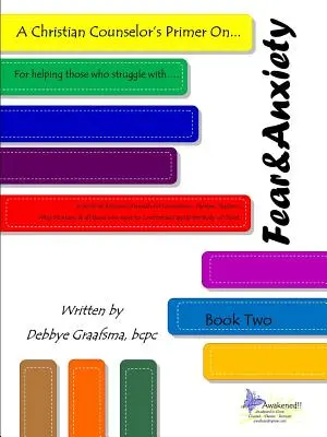 Die Fibel eines christlichen Seelsorgers auf.... Buch Zwei; Furcht und Angst - A Christian Counselor's Primer On.... Book Two; Fear and Anxiety