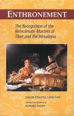 Inthronisierung: Die Anerkennung der reinkarnierten Meister aus Tibet und dem Himalaya - Enthronement: The Recognition of the Reincarnate Masters of Tibet and the Himalayas