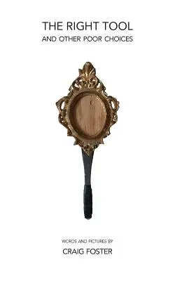 Das richtige Werkzeug: und andere Fehlentscheidungen - The Right Tool: and Other Poor Choices