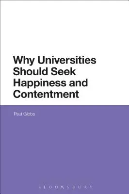 Warum Universitäten nach Glück und Zufriedenheit streben sollten - Why Universities Should Seek Happiness and Contentment