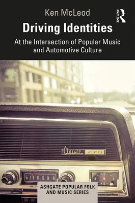 Fahrende Identitäten: Am Schnittpunkt von populärer Musik und Automobilkultur - Driving Identities: At the Intersection of Popular Music and Automotive Culture