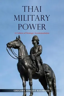 Thailändische Militärmacht: Eine Kultur der strategischen Anpassung - Thai Military Power: A Culture of Strategic Accommodation