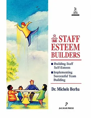 Esteem Builders für Mitarbeiter: Die Bibel für Administratoren zur Förderung des Selbstwertgefühls - Staff Esteem Builders: The Administrator's Bible for Enhancing Self-Esteem