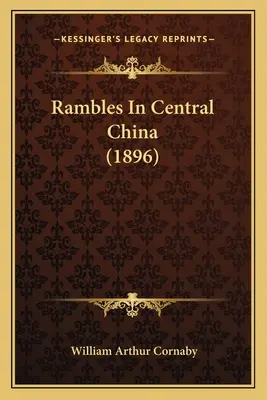 Wanderungen in Zentralchina (1896) - Rambles In Central China (1896)