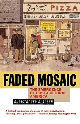 Verblasstes Mosaik: Die Entstehung des postkulturellen Amerika - Faded Mosaic: The Emergence of Post-Cultural America