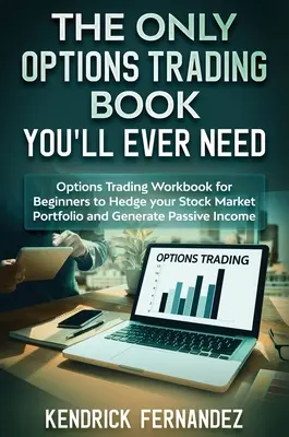 Das einzige Optionshandelsbuch, das Sie jemals brauchen werden: Options Trading Workbook for Beginners to Hedge Your Stock Market Portfolio and Generate Income - The Only Options Trading Book You Will Ever Need: Options Trading Workbook for Beginners to Hedge Your Stock Market Portfolio and Generate Income