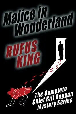 Bosheit im Wunderland: Die kompletten Abenteuer von Chief Bill Duggan - Malice in Wonderland: The Complete Adventures of Chief Bill Duggan