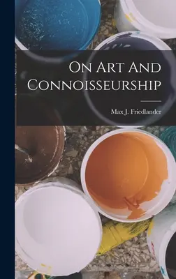 Über Kunst und Kennerschaft - On Art And Connoisseurship