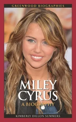 Miley Cyrus: Eine Biografie - Miley Cyrus: A Biography