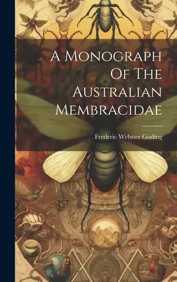 Eine Monographie der australischen Membracidae - A Monograph Of The Australian Membracidae
