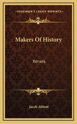 Die Macher der Geschichte: Xerxes - Makers Of History: Xerxes