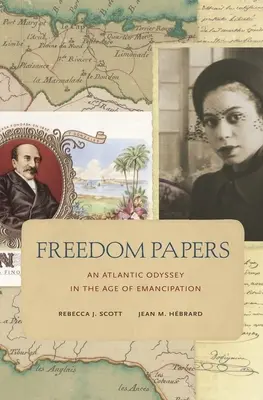 Die Freiheitspapiere: Eine atlantische Odyssee im Zeitalter der Emanzipation - Freedom Papers: An Atlantic Odyssey in the Age of Emancipation