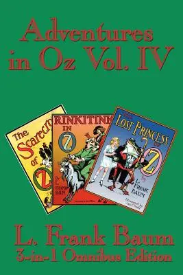 Abenteuer in Oz Bd. IV: Die Vogelscheuche von Oz, Rinkitink in Oz, die verlorene Prinzessin von Oz - Adventures in Oz Vol. IV: The Scarecrow of Oz, Rinkitink in Oz, the Lost Princess of Oz