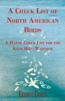 Eine Checkliste nordamerikanischer Vögel - Eine praktische Checkliste für den eifrigen Vogelbeobachter - A Check List of North American Birds - A Handy Check List for the Keen Bird Watcher