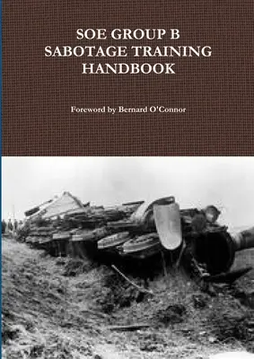 SOE Gruppe B Sabotage Trainingshandbuch - SOE Group B Sabotage Training Handbook