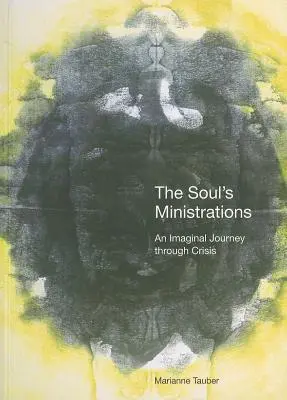 Die Dienste der Seele: Eine imaginäre Reise durch die Krise - The Soul's Ministrations: An Imaginal Journey Through Crisis
