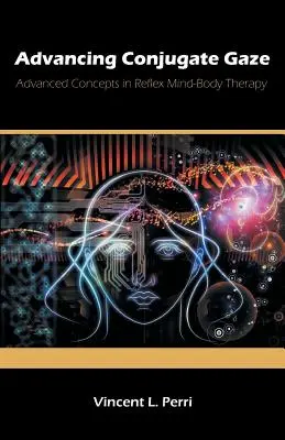 Conjugate Gaze weiterentwickeln: Fortgeschrittene Konzepte in der Reflex-Geist-Körper-Therapie - Advancing Conjugate Gaze: Advanced Concepts in Reflex Mind-Body Therapy