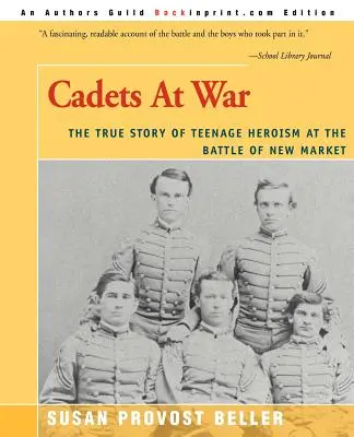 Kadetten im Krieg: Die wahre Geschichte des jugendlichen Heldentums in der Schlacht von New Market - Cadets at War: The True Story of Teenage Heroism at the Battle of New Market