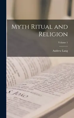 Mythos, Ritual und Religion; Band 1 - Myth Ritual and Religion; Volume 1