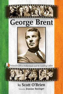 George Brent - Irlands Geschenk an Hollywood und seine Hauptdarstellerinnen - George Brent - Ireland's Gift to Hollywood and its Leading Ladies