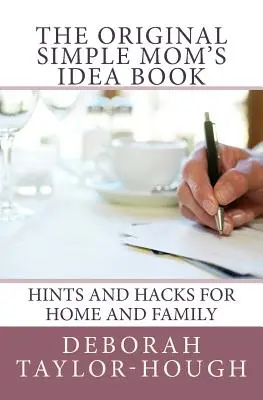 Das Original-Ideenbuch der einfachen Mutter: Tipps und Tricks für Haus und Familie - The Original Simple Mom's Idea Book: Hints and Hacks for Home and Family