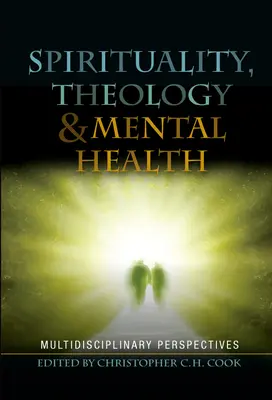 Spiritualität, Theologie und psychische Gesundheit: Multidisziplinäre Perspektiven - Spirituality, Theology and Mental Health: Multidisciplinary Perspectives