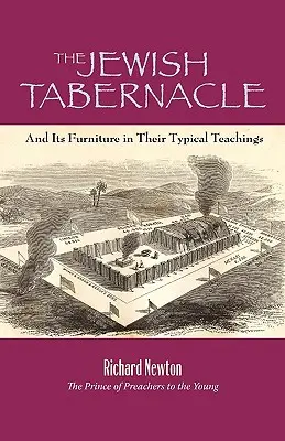 Das jüdische Tabernakel: Und ihre Möbel in ihren typischen Lehren - The Jewish Tabernacle: And Its Furniture in Their Typical Teachings