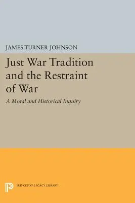 Die Tradition des gerechten Krieges und die Beschränkung des Krieges: Eine moralische und historische Untersuchung - Just War Tradition and the Restraint of War: A Moral and Historical Inquiry