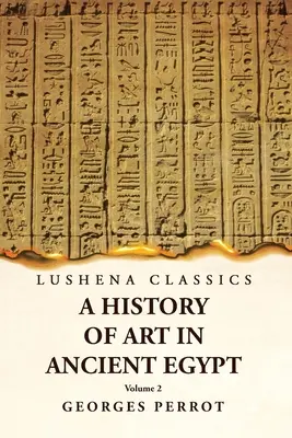 Eine Kunstgeschichte des Alten Ägypten Band 2 - A History of Art in Ancient Egypt Volume 2