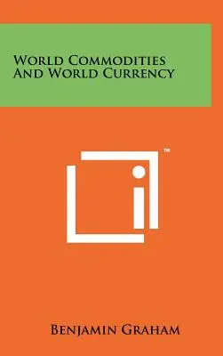 World Commodities And World Currency (Rohstoffe und Weltwährung) - World Commodities And World Currency