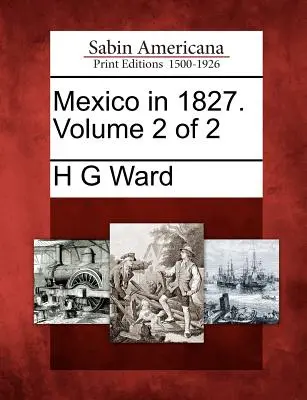 Mexiko im Jahre 1827. Band 2 von 2 - Mexico in 1827. Volume 2 of 2
