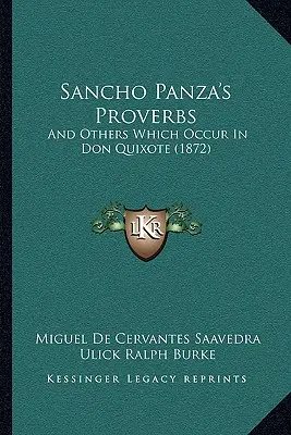 Sancho Panzas Sprichwörter: Und andere, die in Don Quijote vorkommen (1872) - Sancho Panza's Proverbs: And Others Which Occur In Don Quixote (1872)