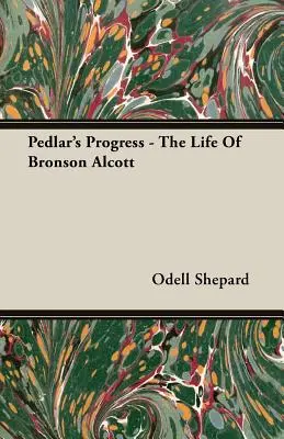 Pedlar's Progress - Das Leben von Bronson Alcott - Pedlar's Progress - The Life Of Bronson Alcott