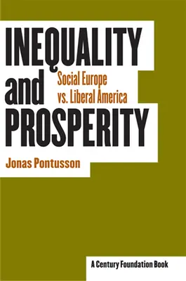 Ungleichheit und Wohlstand: Soziales Europa vs. liberales Amerika - Inequality and Prosperity: Social Europe vs. Liberal America