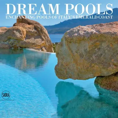 Traumhafte Pools: Bezaubernde Pools an Italiens Smaragdküste - Dream Pools: Enchanting Pools of Italy's Emerald Coast