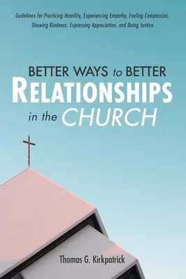 Bessere Wege zu besseren Beziehungen in der Kirche - Better Ways to Better Relationships in the Church