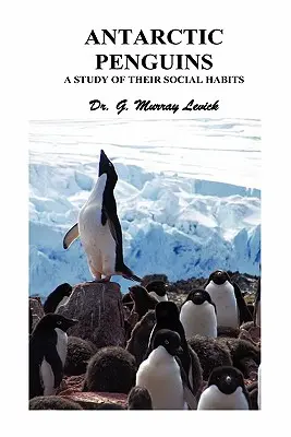 Antarktische Pinguine: Eine Studie über ihre sozialen Gewohnheiten - Antarctic Penguins: A Study of Their Social Habits