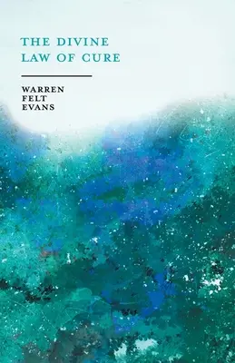 Das göttliche Gesetz der Heilung; mit einem Essay über das neue Zeitalter von William Al-Sharif - The Divine Law of Cure; With an Essay on The New Age By William Al-Sharif