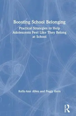 Die Zugehörigkeit zur Schule stärken: Praktische Strategien, die Heranwachsenden helfen, sich in der Schule zugehörig zu fühlen - Boosting School Belonging: Practical Strategies to Help Adolescents Feel Like They Belong at School