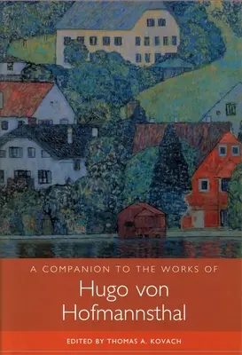 Ein Begleitbuch zu den Werken von Hugo von Hofmannsthal - A Companion to the Works of Hugo Von Hofmannsthal