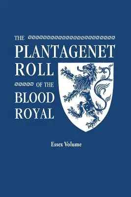 Plantagenet Roll of the Blood Royal. Eine vollständige Tabelle aller jetzt lebenden Nachkommen von Edward III., König von England. der Isabel of Essex Volu - Plantagenet Roll of the Blood Royal. Being a Complete Table of All the Descendants Now Living of Edward III, King of England. the Isabel of Essex Volu