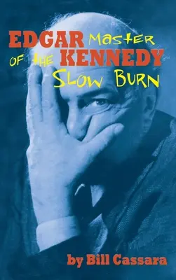 Edgar Kennedy (Gebundene Ausgabe): Meister der langsamen Verbrennung - Edgar Kennedy (hardback): Master of the Slow Burn