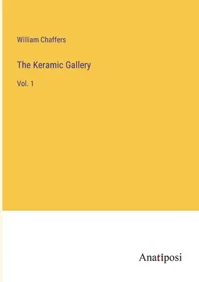 Die Keramic-Galerie: Bd. 1 - The Keramic Gallery: Vol. 1
