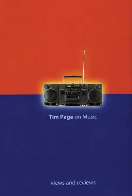Tim Page über Musik: Ansichten und Kritiken - Tim Page on Music: Views and Reviews
