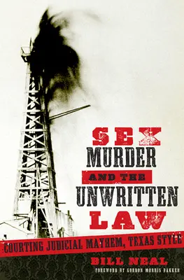 Sex, Mord und das ungeschriebene Gesetz: Geschlecht und Justiz-Chaos, Texas Style - Sex, Murder, & the Unwritten Law: Gender and Judicial Mayhem, Texas Style